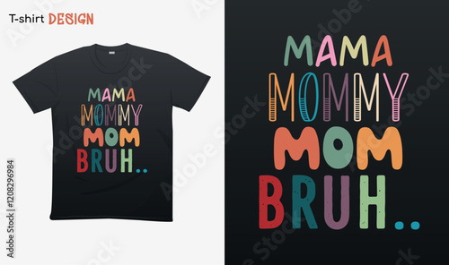 "Mama mommy mom bruh". Funny mom gift . Colorful style . Retro sunset Illustration. Went from mama to mommy to mom to bruh. T-shirt mock up vector. Eps 10 vector
