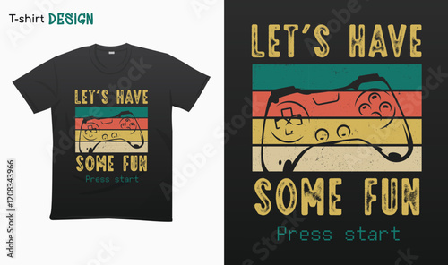 "Lets have some fun press start". Funny gamer saying . Retro style . Retro game controller Illustration. T-shirt mock up vector. Eps 10 vector
