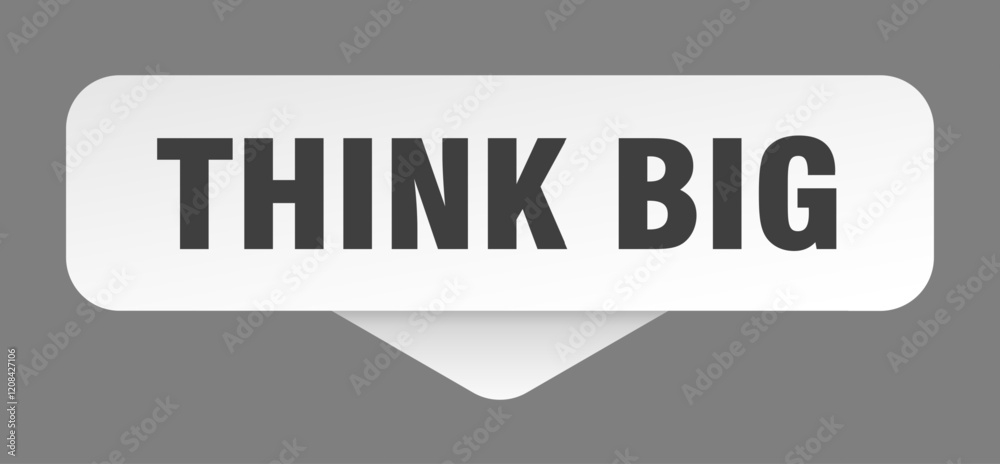 think big sticker. think big sign isolated on gray background think big sticker. think big sign isolated on gray background