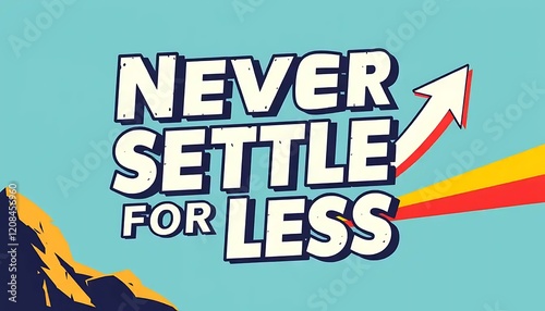 Never Settle For Less Motivational Poster Design