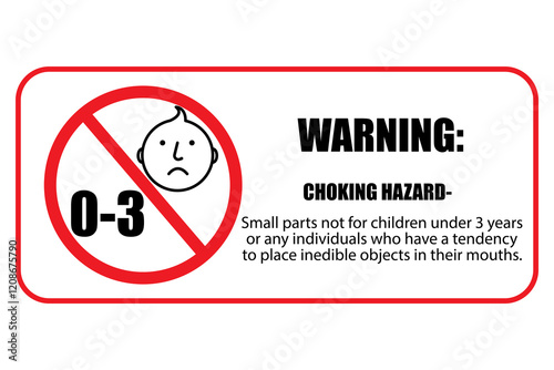 Warning choking hazard. Red prohibited symbol. Small parts warning. 0 three years notice.