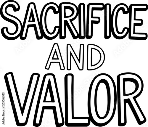 Sacrifice and Valor.