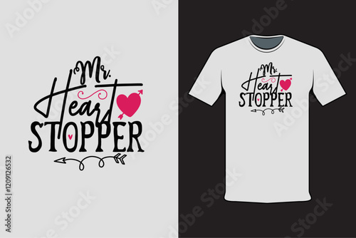 T-shirt design with Valentine's words Mr. Heart Stopper