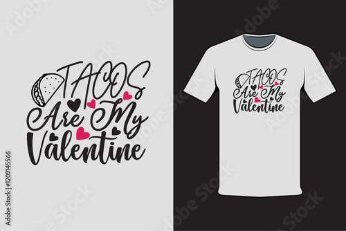 T-shirt design with Valentine's words Tacos Are My Valentine