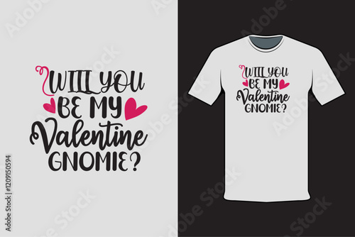 T-shirt design with Valentine's words Will you be my valentine gnomie