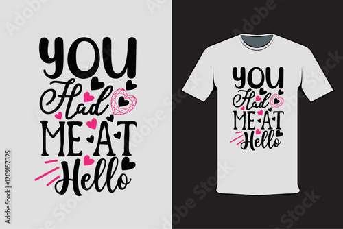 T-shirt design with Valentine's words You Had Me At Hello