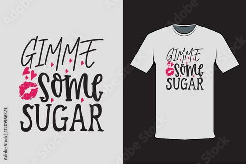 T-shirt design with Valentine's words gimme some sugar