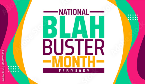 National Blah Buster Month background banner or poster design template. observed every year in February. Holiday concept. Use to any Template, card, poster, placard, template.