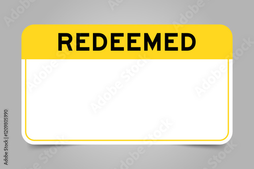 Label banner that have yellow headline with word redeemed and white copy space, on gray background