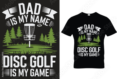 Dad is my name disc golf is my game for Black t-shirt design