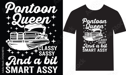 Classy Sassy Pontoon Queen - Fun Boating Apparel with Attitude and Style