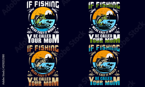if fishing were easy it would be called your mom 2