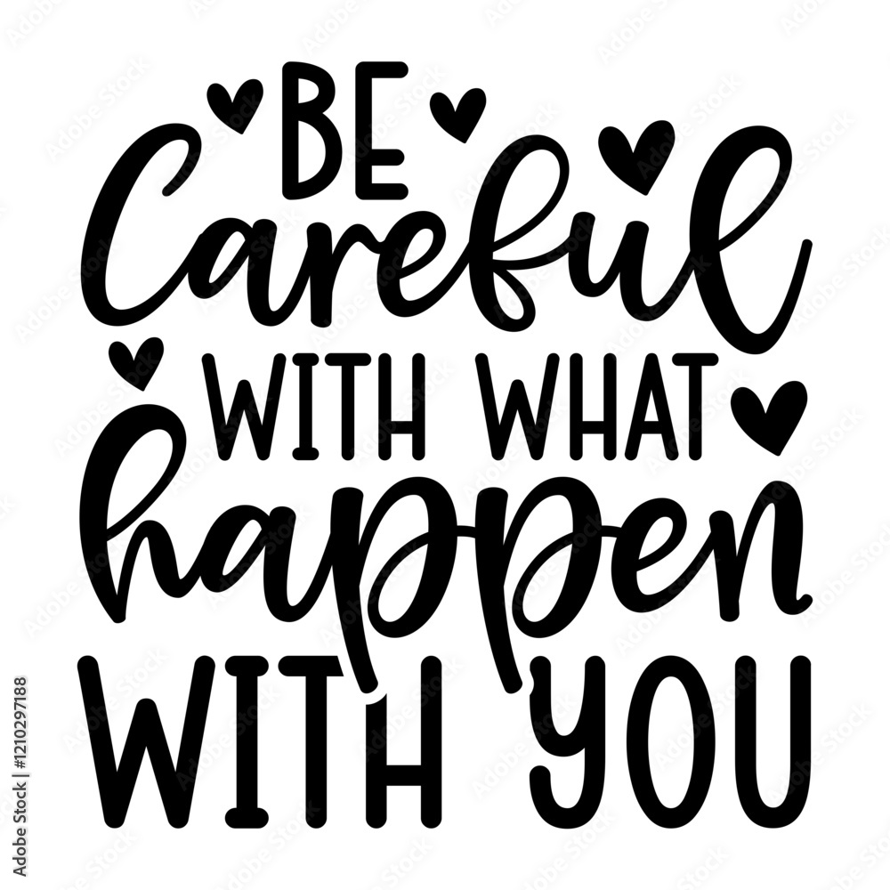 Be Careful With What Happen With You SVG Be Careful With What Happen With You SVG