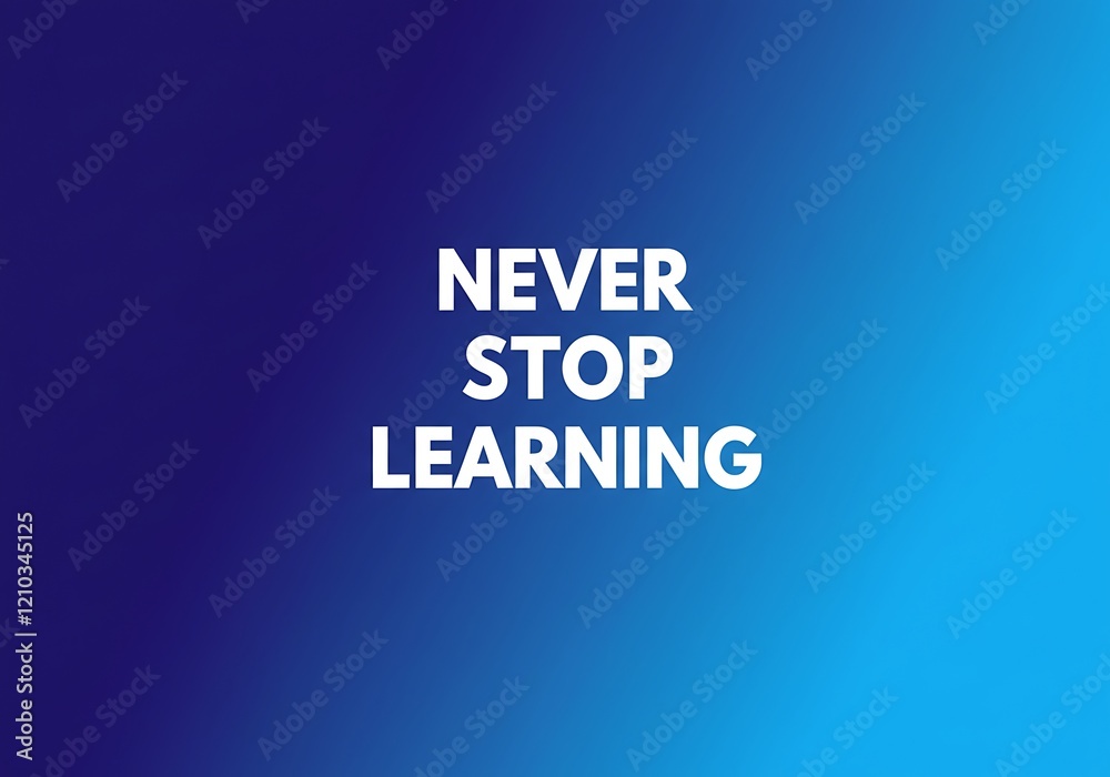 Motivation Quote CONCEPT. Never stop learning Motivation Quote CONCEPT. Never stop learning