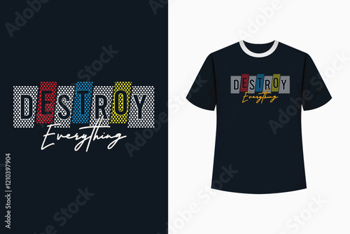 Destroy Everything typography t-shirt design, motivational typography t-shirt design, inspirational quotes t-shirt design