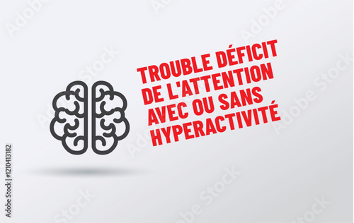 TDAH- Acronyme - Le trouble déficit de l'att,ntion avec ou sans hyperactivité 