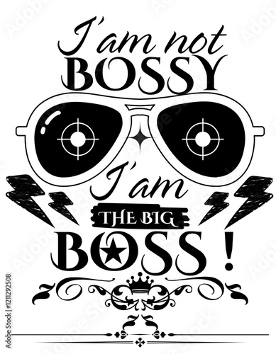 I am not Bossy, I am the big boss