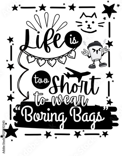 Life is too short to wear boring bags
