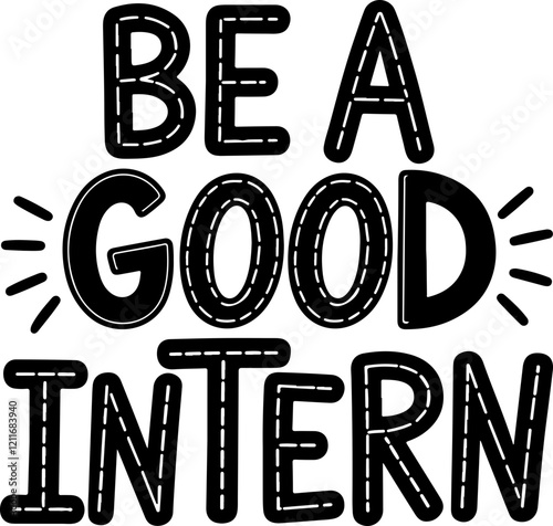 Be a Good Intern.