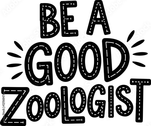 Be a Good Zoologist.