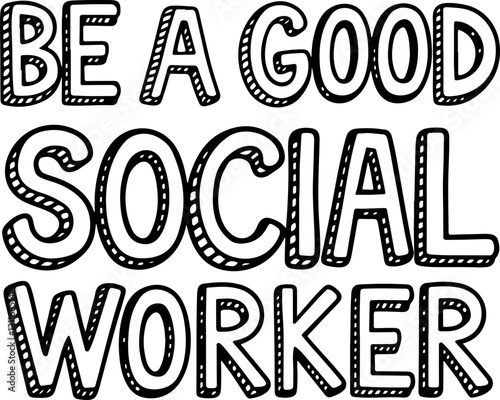 Be a Good Social Worker.