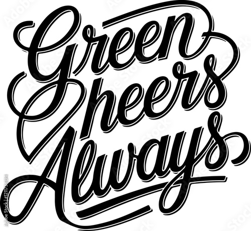 Green Cheers Always.