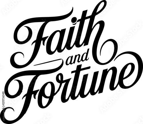 Faith and Fortune.