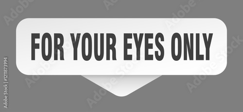 for your eyes only sticker. for your eyes only sign isolated on gray background