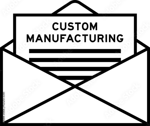 Envelope and letter sign with word custom manufacturing as the headline