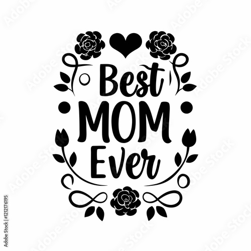 Best mom ever, roses, happy mothers day Design