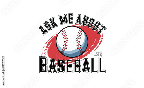 ask me about my baseball Printing design