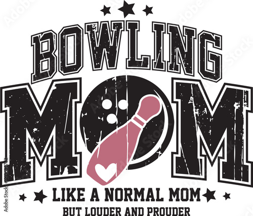 Bowling Mom Varsity style Loud and Proud Bowling Mom T shirt Design