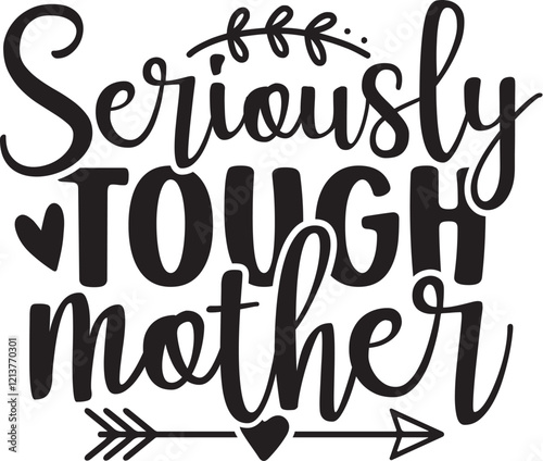 Seriously Tough Mother