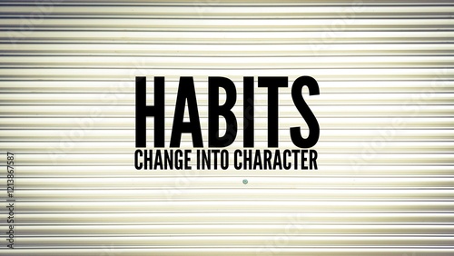 inspirational and motivational words or quotes Habits change into character. photo