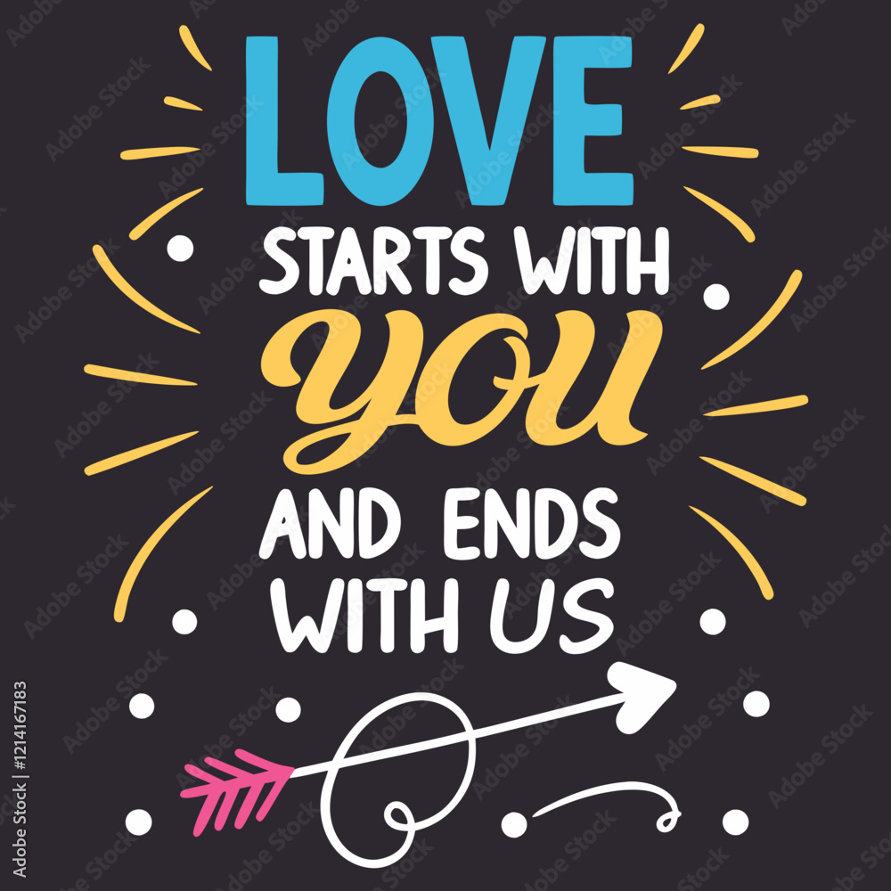 Obraz premium Love starts with you and ends with us typography t shirt design