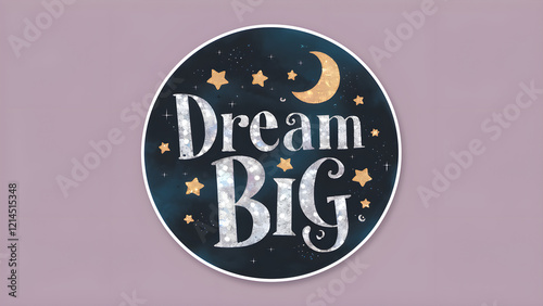 Dream Big Sticker with Crescent Moon