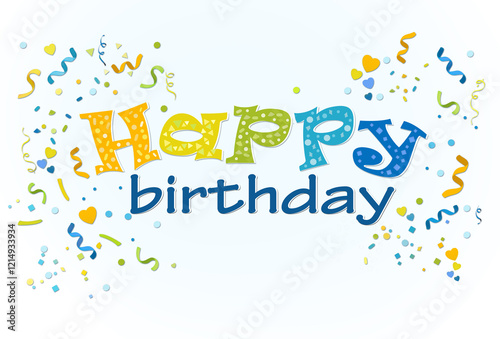Happy birthday greeting or invitation card template in yellow- green- blue colors with flying confetti ,ribbons ,hearts on white background. Happy birthday banner .Free copy space.