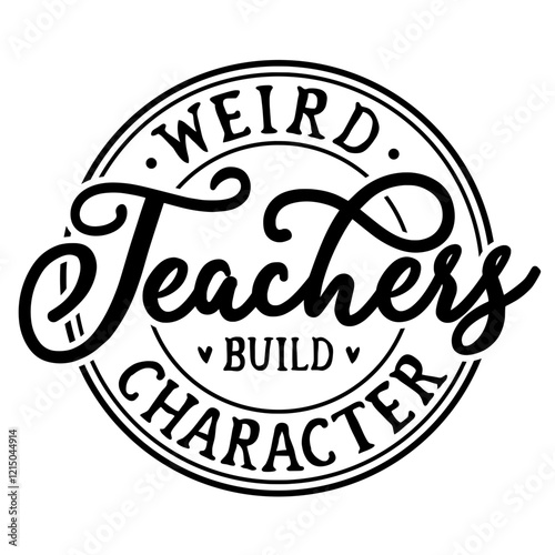 Weird Teacher Build Character SVG | Teacher Shirt Svg | Teacher Appreciation Svg | Funny Teachers Svg | Teacher Gift Svg | Teacher Svg | School Svg