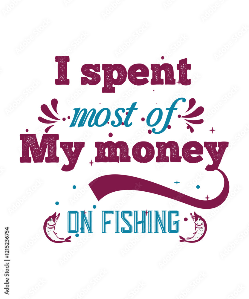 Obraz premium I spent most of my money on fishing 
