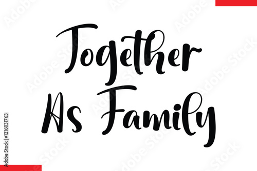 Together As Family Family text typography saying