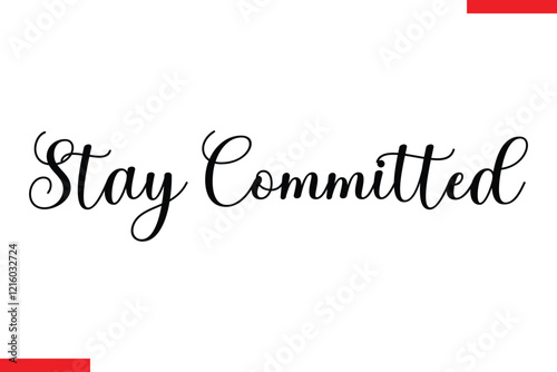 Stay Committed Motivational inspirational text lettering