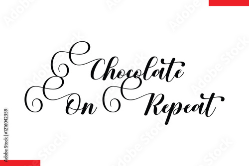 Chocolate On Repeat Chocolate  Stylish Typography Text
