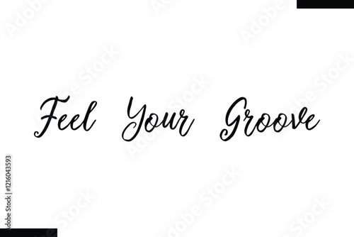 Feel your groove Music typographic text saying