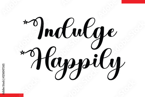  Indulge Happily Chocolate  Stylish Typography Text