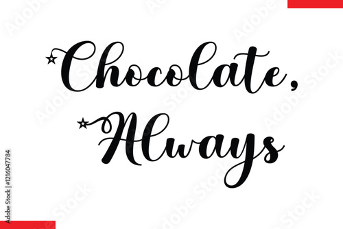 Chocolate, Always Chocolate  Stylish Typography Text