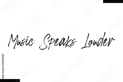Music speaks louder Music typographic text saying
