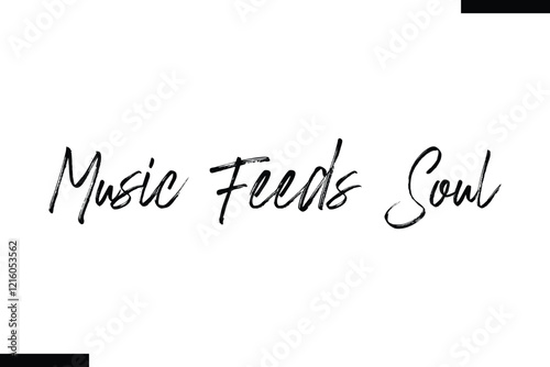 Music feeds soul Music typographic text saying