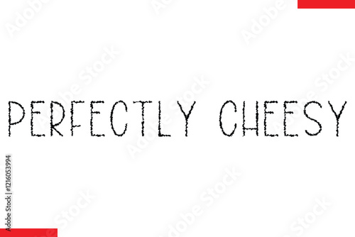 Perfectly Cheesy pizza quotes  typography text