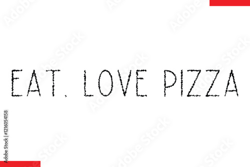 Eat, Love Pizza pizza quotes  typography text