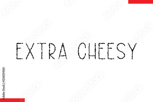 Extra Cheesy pizza quotes  typography text